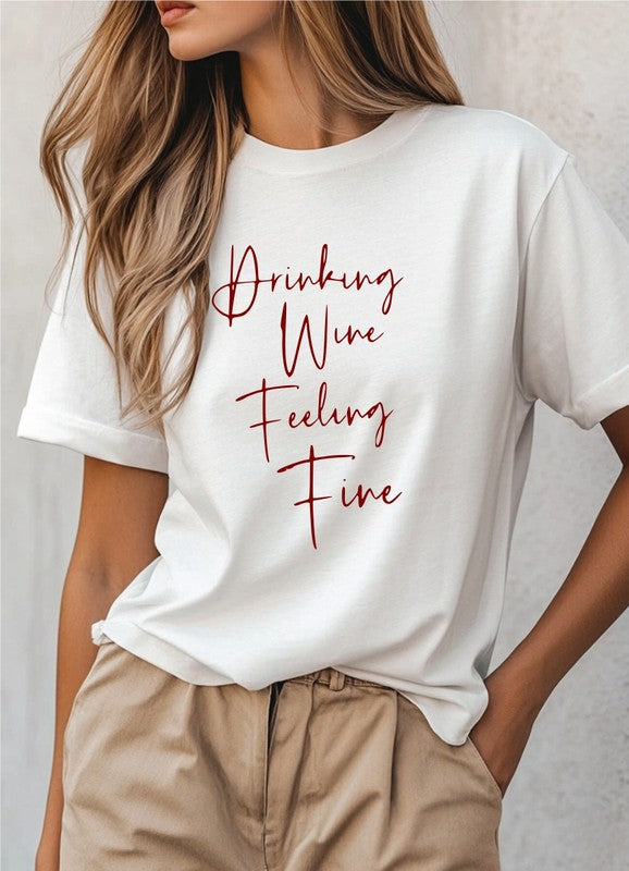 White Drinking Wine Feeling Fine Graphic Tee